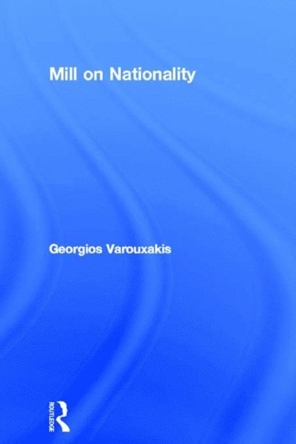 Georgios Varouxakis - Mill on Nationality, E-bok