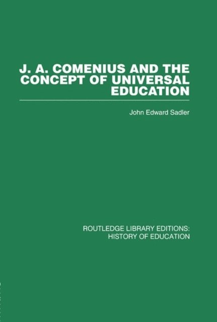 John Edward Sadler - J A Comenius and the Concept of Universal Education, E-bok