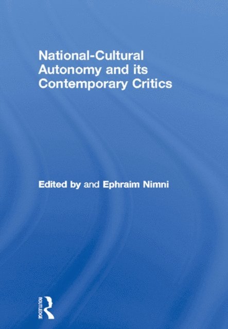 Ephraim Nimni - National-Cultural Autonomy and its Contemporary Critics, E-bok
