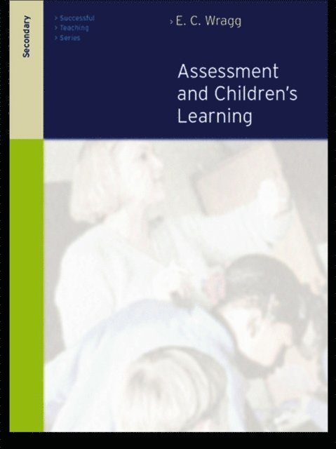 Prof E C Wragg - Assessment and Learning in the Secondary School, E-bok