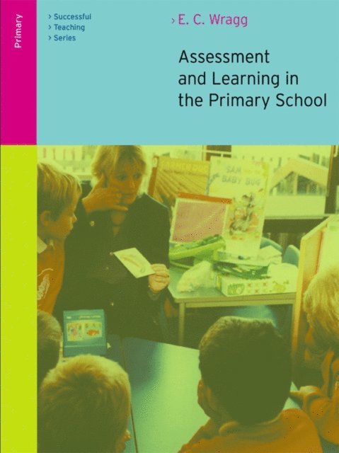 E. C. Wragg - Assessment and Learning in the Primary School, E-bok