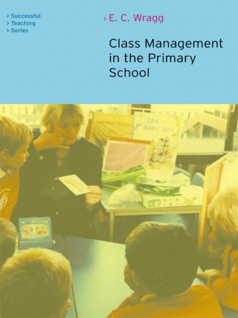E. C. Wragg - Class Management in the Primary School, E-bok