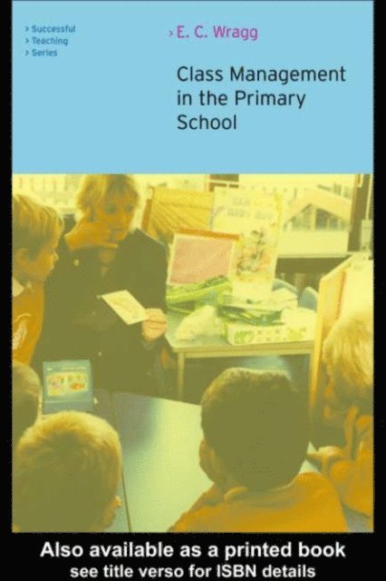 E. C. Wragg - Class Management in the Primary School, E-bok
