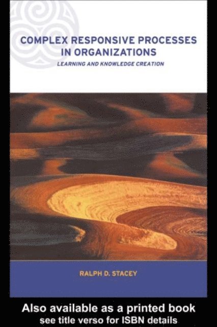 Ralph Stacey - Complex Responsive Processes in Organizations, E-bok
