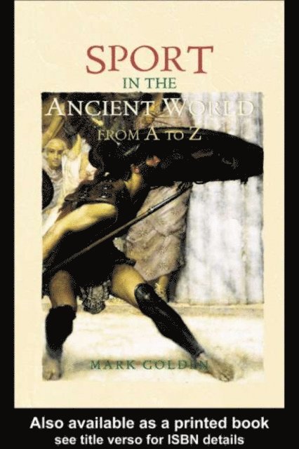 Mark Golden - Sport in the Ancient World from A to Z, E-bok
