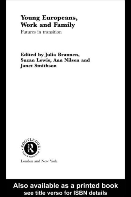 Anne Nilsen, Susan Lewis, Julia Brannen - Young Europeans, Work and Family, E-bok