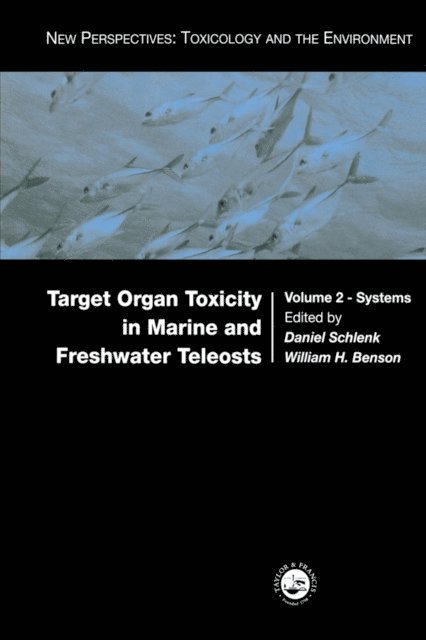 William H. Benson, Daniel Schlenk - Target Organ Toxicity in Marine and Freshwater Teleosts, E-bok