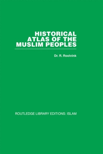 R Roolvink - Historical Atlas of the Muslim Peoples, E-bok