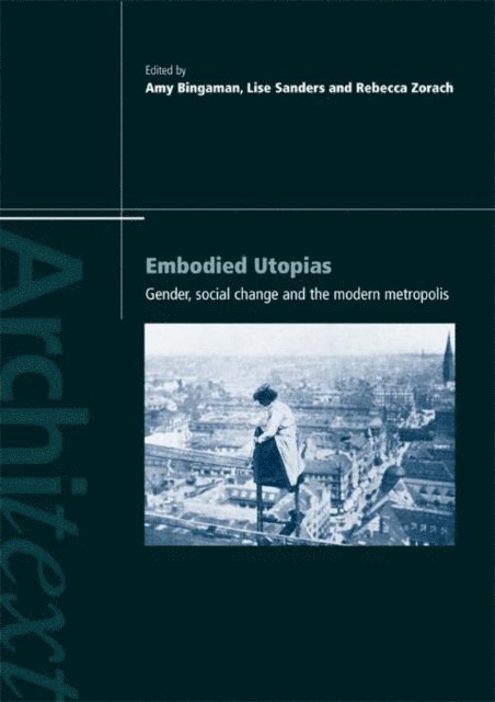 Rebecca Zorach, Lise Sanders, Amy Bingaman - Embodied Utopias, E-bok