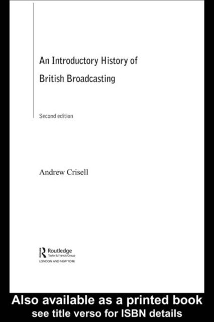 Andrew Crisell - Introductory History of British Broadcasting, E-bok