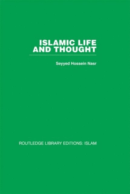Seyyed Hossein Nasr - Islamic Life and Thought, E-bok