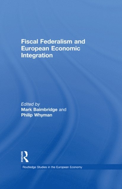 Philip Whyman, Mark Baimbridge - Fiscal Federalism and European Economic Integration, E-bok