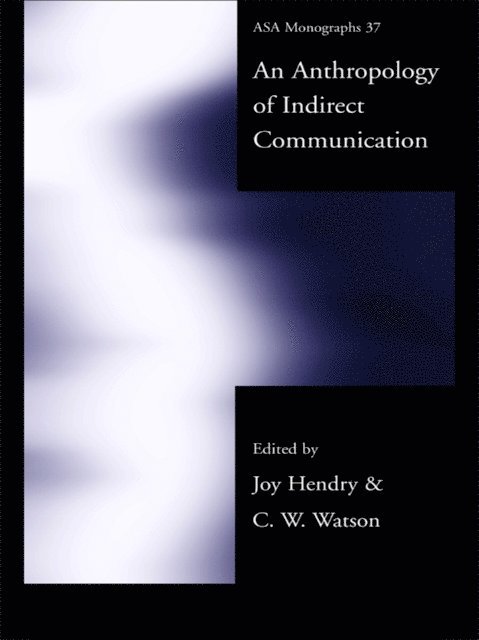 C.W. Watson, Joy Hendry - Anthropology of Indirect Communication, E-bok