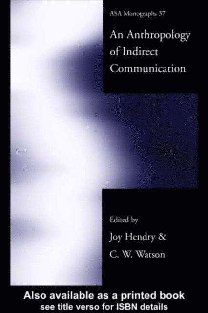 C.W. Watson, Joy Hendry - Anthropology of Indirect Communication, E-bok