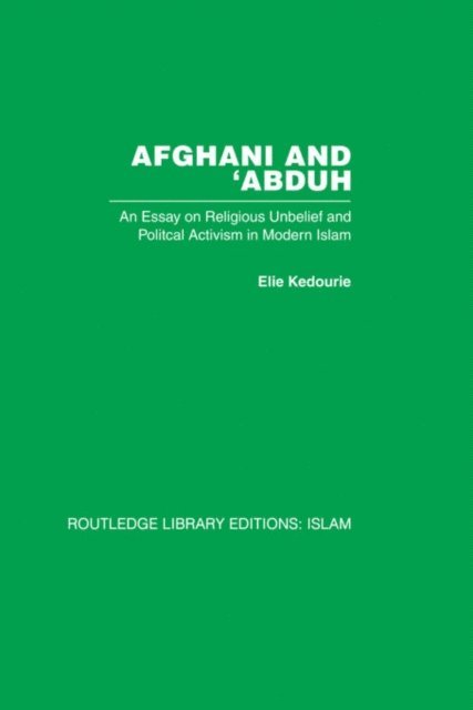 Elie Kedourie - Afghani and 'Abduh, E-bok