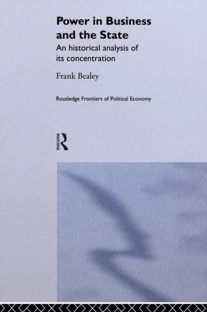 Frank Bealey - Power in Business and the State, E-bok