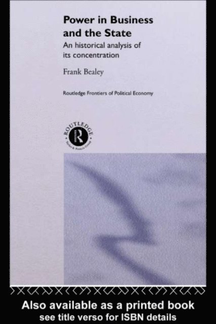 Frank Bealey - Power in Business and the State, E-bok