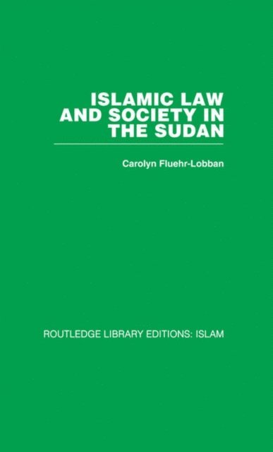 Carolyn Fluehr-Lobban - Islamic Law and Society in the Sudan, E-bok