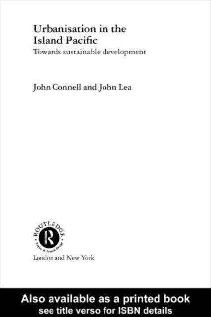 John Lea, John Connell - Urbanisation in the Island Pacific, E-bok