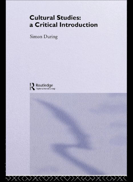 Simon During - Cultural Studies: A Critical Introduction, E-bok
