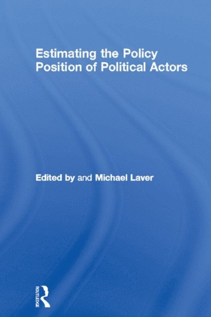 Michael Laver - Estimating the Policy Position of Political Actors, E-bok