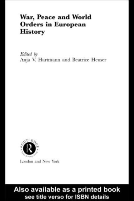 Beatrice Heuser, Anja V. Hartmann - War, Peace and World Orders in European History, E-bok