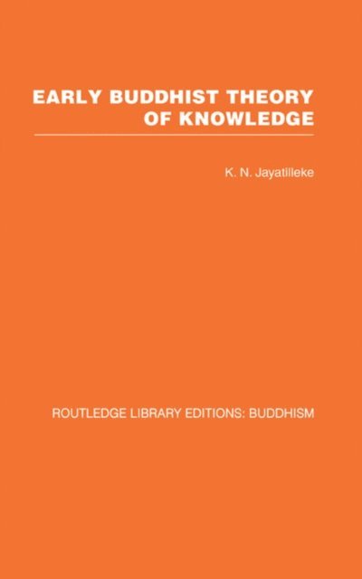 K N Jayatilleke - Early Buddhist Theory of Knowledge, E-bok