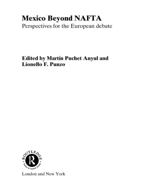 Lionello F Punzo, Martin Puchet Anyul - Mexico Beyond NAFTA, E-bok