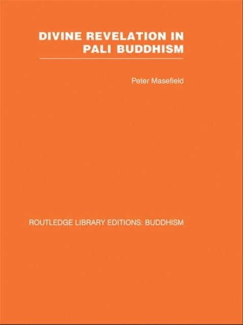 Peter Masefield - Divine Revelation in Pali Buddhism, E-bok