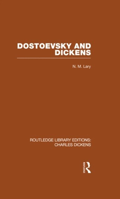 N M Lary - Dostoevsky and Dickens: A Study of Literary Influence (RLE Dickens), E-bok