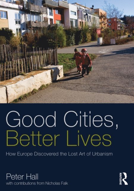 Peter Hall - Good Cities, Better Lives, E-bok