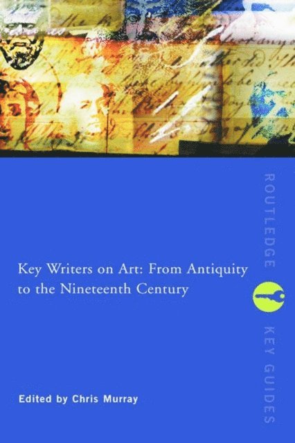 Chris Murray - Key Writers on Art: From Antiquity to the Nineteenth Century, E-bok