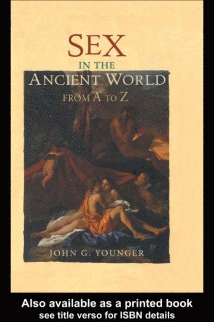 John Younger - Sex in the Ancient World from A to Z, E-bok