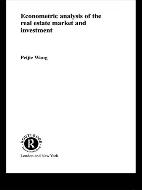 Peijie Wang - Econometric Analysis of the Real Estate Market and Investment, E-bok