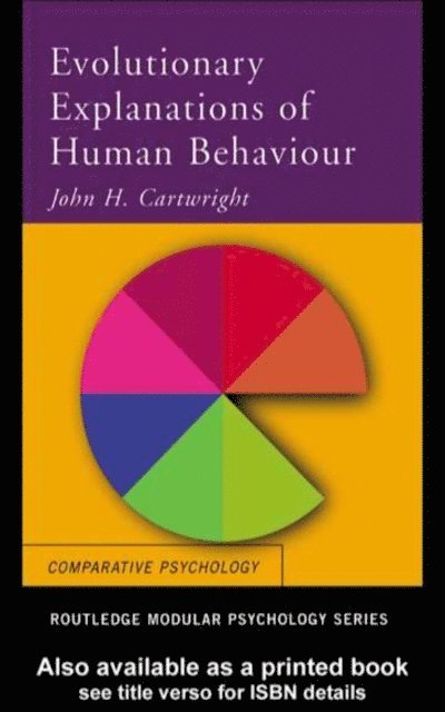 John H. Cartwright - Evolutionary Explanations of Human Behaviour, E-bok