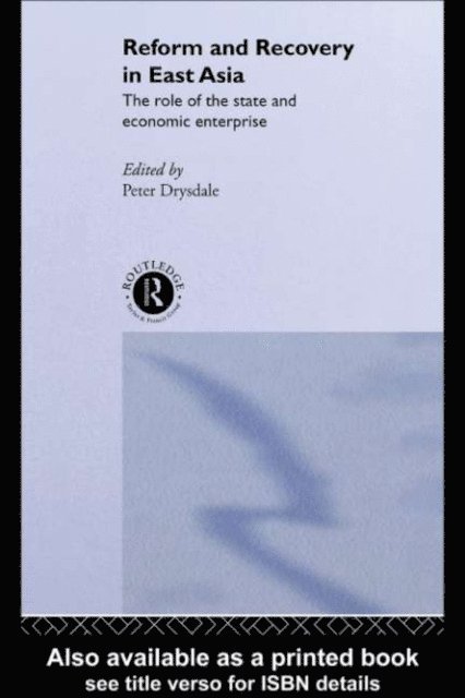 Peter Drysdale - Reform and Recovery in East Asia, E-bok
