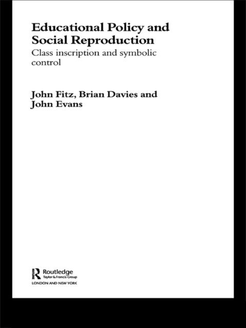 John Evans, Brian Davies, John Fitz - Education Policy and Social Reproduction, E-bok
