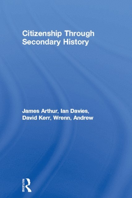 Andrew Wrenn, David Kerr, Ian Davies, James Arthur - Citizenship Through Secondary History, E-bok