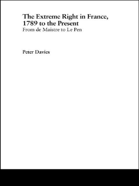 Peter Davies - Extreme Right in France, 1789 to the Present, E-bok