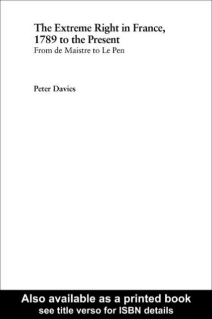 Peter Davies - Extreme Right in France, 1789 to the Present, E-bok