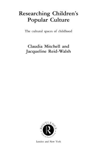 Jacqueline Reid-Walsh, Claudia Mitchell - Researching Children's Popular Culture, E-bok