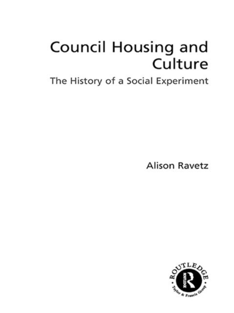 Alison Ravetz - Council Housing and Culture, E-bok