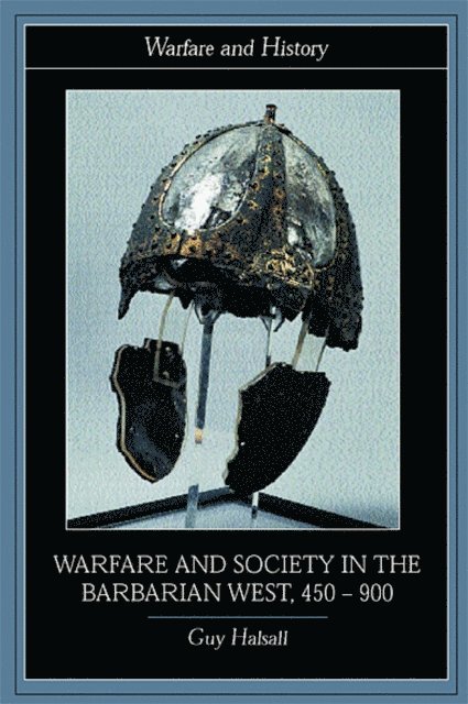 Guy Halsall - Warfare and Society in the Barbarian West 450-900, E-bok