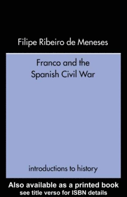 Filipe Ribeiro De Meneses - Franco and the Spanish Civil War, E-bok