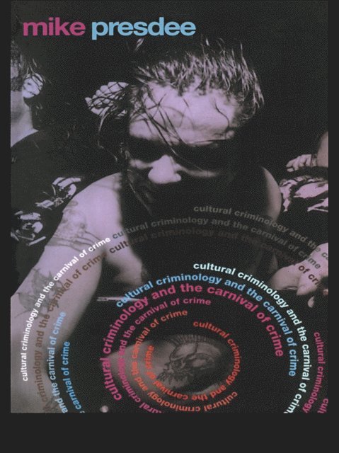 Mike Presdee - Cultural Criminology and the Carnival of Crime, E-bok