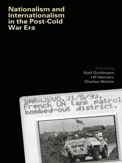 Charles Westin, Ulf Hannerz, Kjell Goldmann - Nationalism and Internationalism in the Post-Cold War Era, E-bok