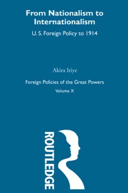 Akira Iriye - Nationalism to Internationalism, E-bok