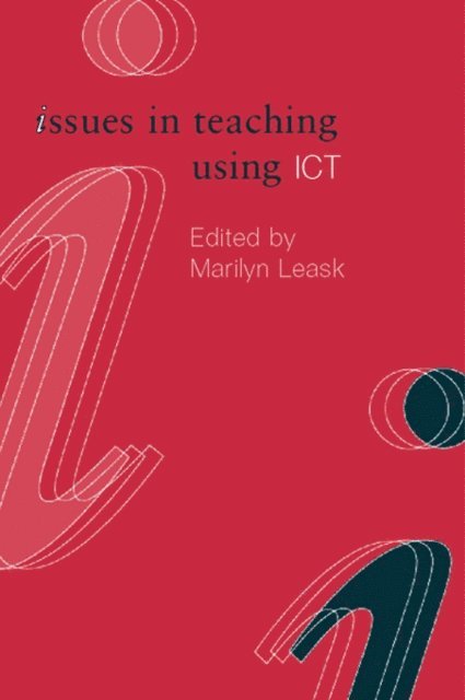 Marilyn Leask - Issues in Teaching Using ICT, E-bok