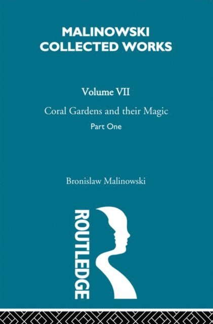 Bronislaw Malinowski - Coral Gardens and Their Magic, E-bok