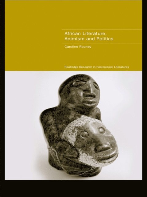 Caroline Rooney - African Literature, Animism and Politics, E-bok